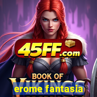 erome fantasia